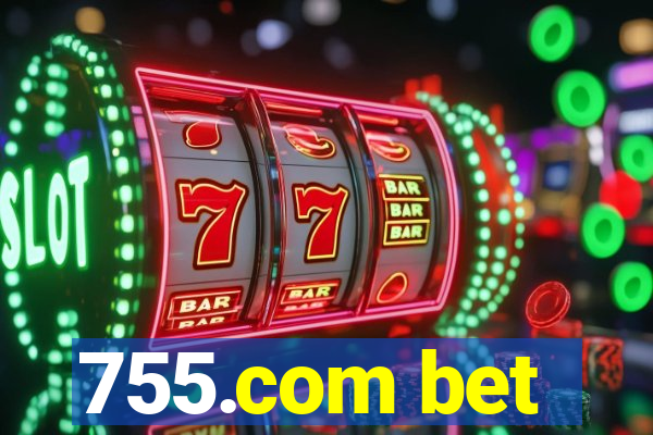 755.com bet